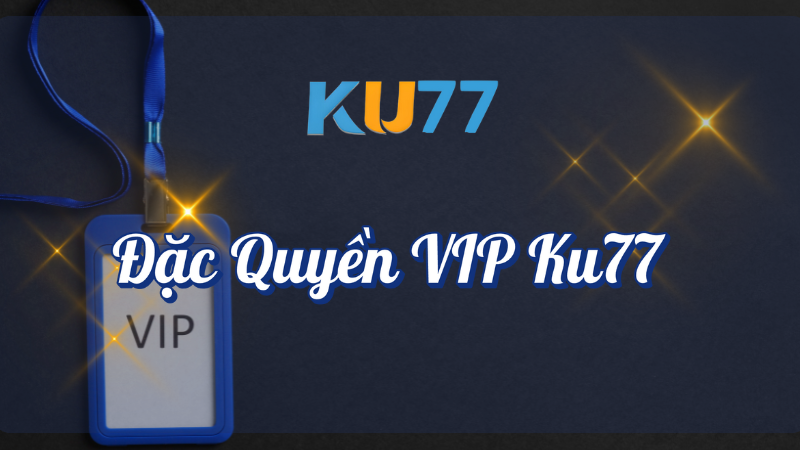 Đặc quyền vip KU77